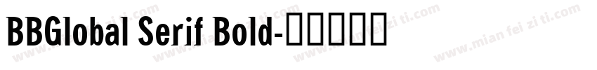 BBGlobal Serif Bold字体转换